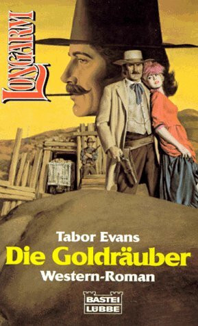 Die Goldräuber (Longarm. Bastei Lübbe Taschenbücher)