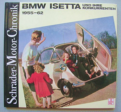 Schrader Motor-Chronik, Bd.1, BMW Isetta und ihre Konkurrenten 1955-62