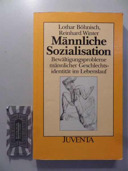 Männliche Sozialisation. Bewältigungsprobleme männlicher Geschlechtsidentität im Lebenslauf