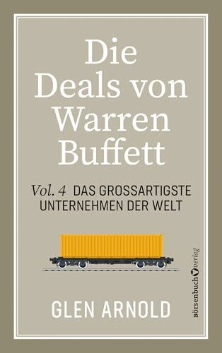 Die Deals von Warren Buffett - Vol. 4: Das großartigste Unternehmen der Welt
