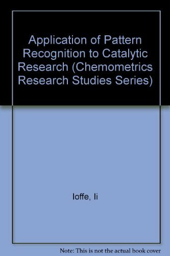 Application of Pattern Recognition to Catalytic Research (Chemometrics Research Studies Series)