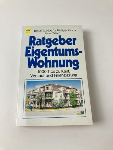 Ratgeber Eigentumswohnung. 1000 Tips zu Kauf, Verkauf und Finanzierung.