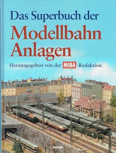 Das Superbuch der Modellbahn Anlagen.