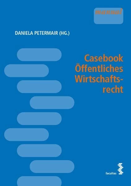 Casebook Öffentliches Wirtschaftsrecht Casebook Öffentliches Wirtschaftsrecht
