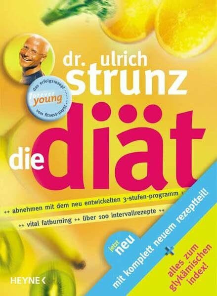 Die Diät: Überarbeitete und aktualisierte Neuausgabe: Abnehmen mit dem neu entwickelten 3-Stufen-Programm, Vital Fatburning, über 100 Intervallrezepte