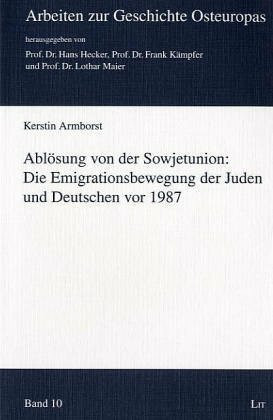 Ablösung von der Sowjetunion: Die Emigrationsbewegung der Juden und Deutschen vor 1987