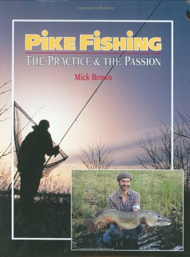 Pike Fishing: The Practice and the Passion