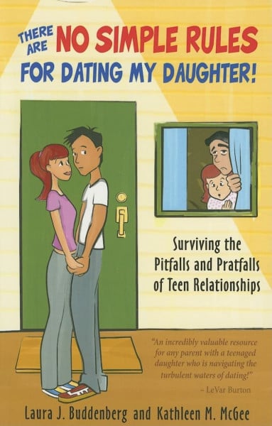 There Are No Simple Rules for Dating My Daughter!: Surviving the Pitfalls and Pratfalls of Teen Relationships