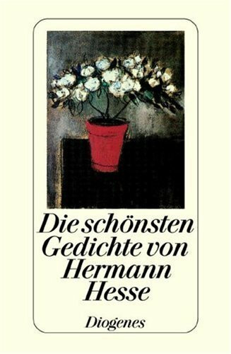 Die schönsten Gedichte von Hermann Hesse. Mit einem Essay des Autors über Gedichte.