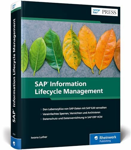 SAP Information Lifecycle Management: Implementierung und Anwendung von SAP ILM (SAP PRESS)