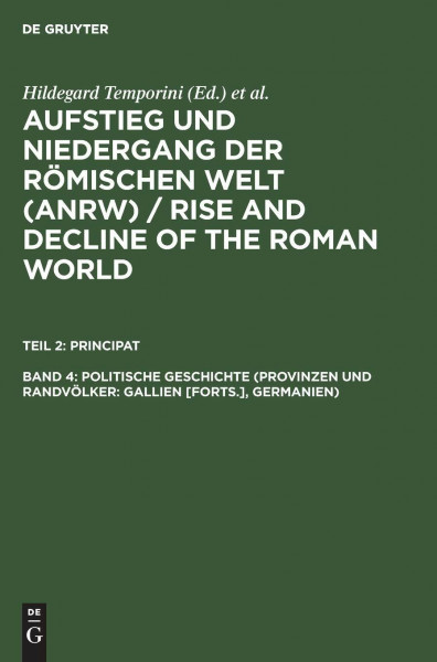Aufstieg und Niedergang der römischen Welt, 3 Tle. in Einzelbdn., Bd.4, Politische Geschichte (Provinzen und Randvölker: Gallien) (Fs): Gallien ... (ANRW) / Rise and Decline of the Roman World)