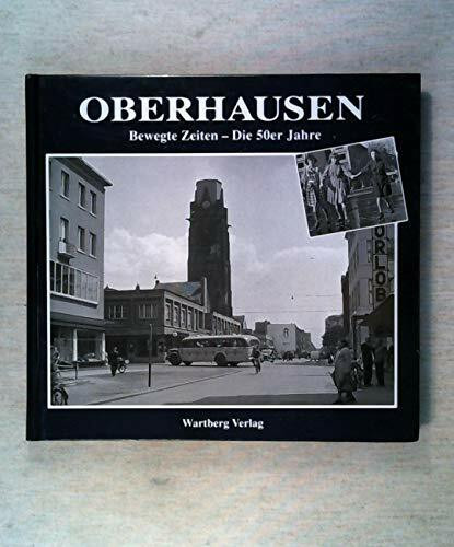 Oberhausen. Bewegte Zeiten.Die 50er Jahre