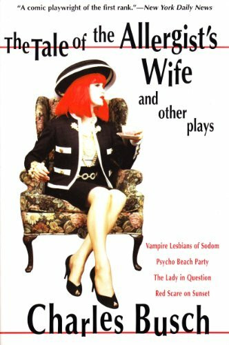 Tale of the Allergist's Wife and Other Plays: The Tale of the Allergist's Wife, Vampire Lesbians of Sodom, Psycho Beach Party, The Lady in Questio
