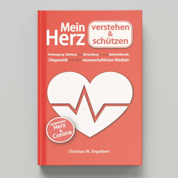 Mein Herz verstehen und schützen: Vorbeugung, Stärkung und Behandlung aus der Naturheilkunde. Diagnostik aus der wissenschaftlichen Medizin