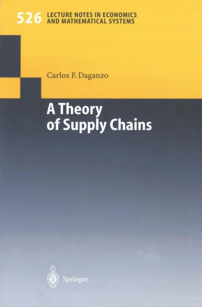 A Theory of Supply Chains (Lecture Notes in Economics and Mathematical Systems, 526, Band 526)
