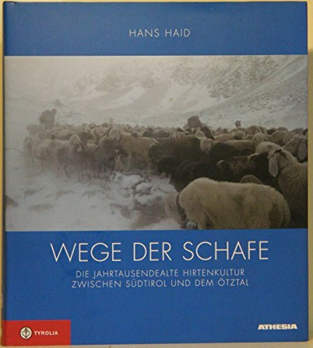 Wege der Schafe: Die jahrtausendealte Hirtenkultur zwischen Südtirol und dem Ötztal