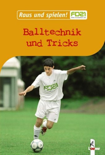 Balltechnik und Tricks: Raus und spielen!