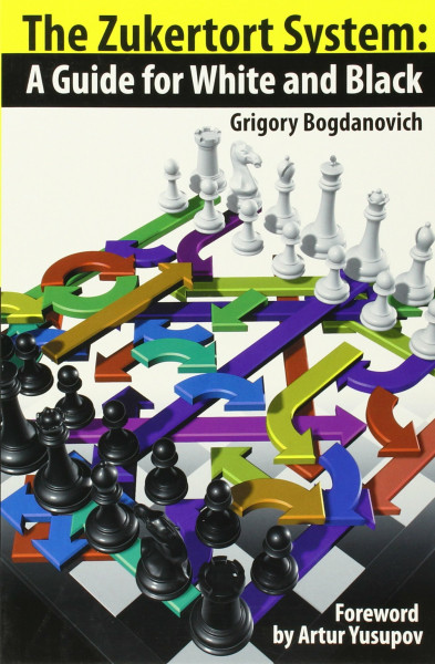 The Zukertort System: A Guide for White and Black: A Guide for White and Black. Foreword by Artur Yusupv