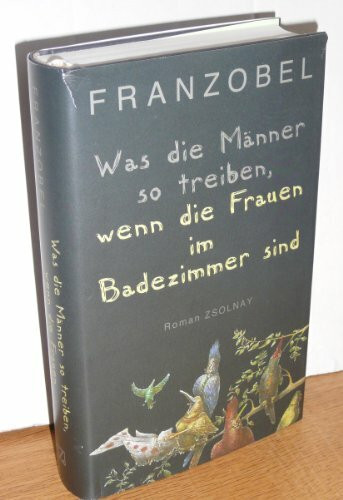 Was die Männer so treiben, wenn die Frauen im Badezimmer sind: Roman