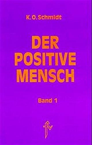 Der positive Mensch. Ein Lexikon der Lebensmeisterung: Der positive Mensch, 2 Bde., Bd.1