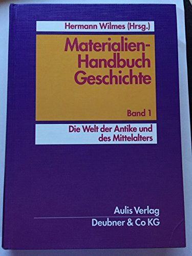 Materialien-Handbuch Geschichte: Die Welt der Antike und des Mittelalters