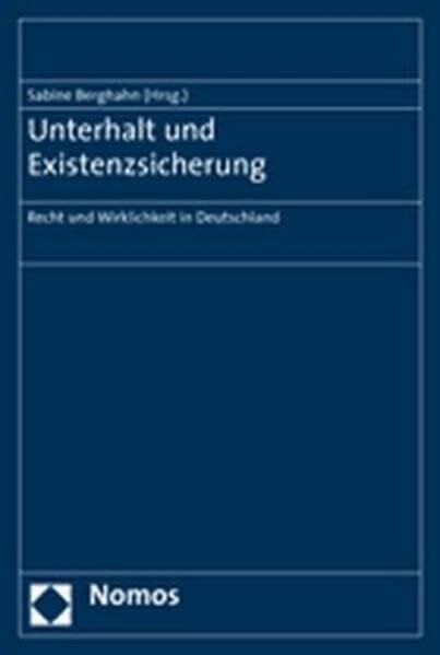 Unterhalt und Existenzsicherung: Recht und Wirklichkeit in Deutschland