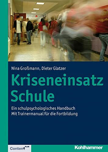 Kriseneinsatz Schule: Ein schulpsychologisches Handbuch. Mit Trainermanual für die Fortbildung