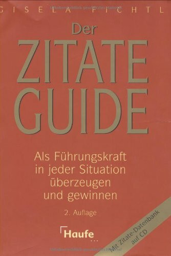Der Zitate Guide: Als Führungskraft in jeder Situation überzeugen und gewinnen