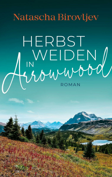 Herbstweiden in Arrowwood (Sleeping Lake Ranch Reihe)