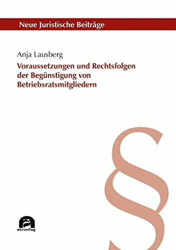 Voraussetzungen und Rechtsfolgen der unzulässigen Begünstigung von Betriebsratsmitgliedern (Neue Juristische Beiträge)