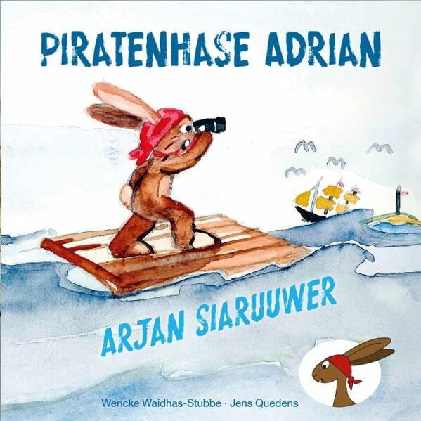 Piratenhase Adrian - Arjan Siaruuwer: zweisprachig, deutsch / Amrumer friesisch (öömrang)
