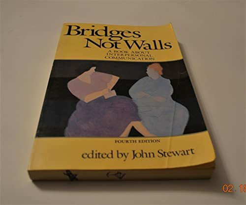 Bridges Not Walls: A Book About Interpersonal Communication