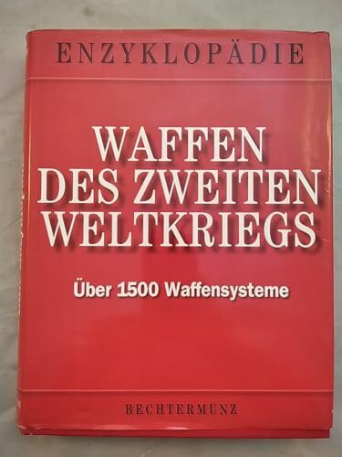 Waffen des Zweiten Weltkriegs. Eine Enzyklopädie.