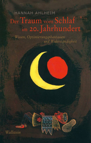 Der Traum vom Schlaf im 20. Jahrhundert: Wissen, Optimierungsphantasien und Widerständigkeit