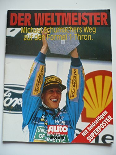 Der Weltmeister Michael Schumacher. Michael Schumachers Weg auf den Formel 1-Thron
