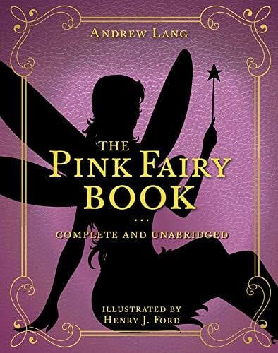 The Pink Fairy Book: Complete and Unabridged (Volume 5) (Andrew Lang Fairy Book Series, Band 5)