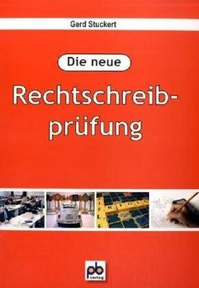 Die neue Rechtschreibprüfung: 7.-10. Schuljahr