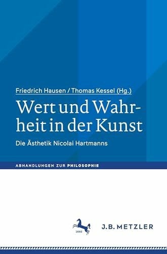 Wert und Wahrheit in der Kunst: Die Ästhetik Nicolai Hartmanns (Abhandlungen zur Philosophie)