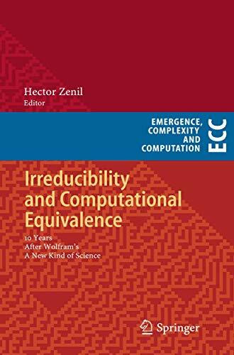 Irreducibility and Computational Equivalence: 10 Years After Wolfram's A New Kind of Science (Emergence, Complexity and Computation, 2, Band 2)