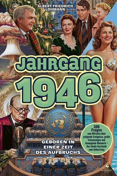 Jahrgang 1946 – Geboren in einer Zeit des Aufbruchs: 100 Fragen zum Mitraten über prägende Ereignisse, große Erinnerungen und bewegende Momente – Das ideale Geschenk zum Geburtstag