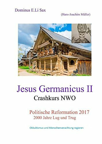 Jesus Germanicus / Jesus Germanicus II Crashkurs NWO: politische Reformation 2017 - 2000 Jahre Lug und Trug