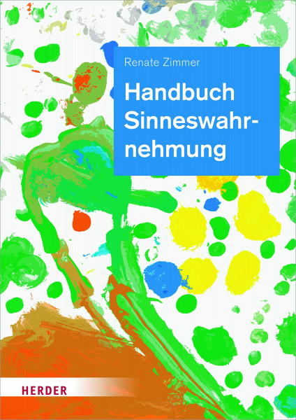 Handbuch Sinneswahrnehmung: Grundlagen einer ganzheitlichen Bildung und Erziehung