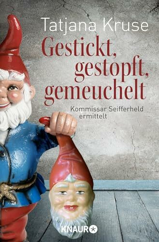 Gestickt, gestopft, gemeuchelt: Kommissar Seifferheld ermittelt (Die Kommissar-Seifferheld-Reihe, Band 4)