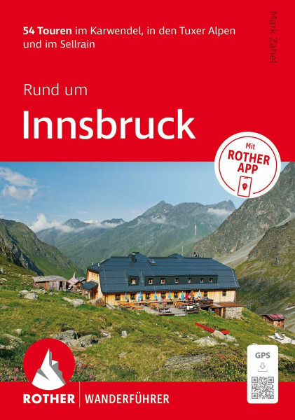 ROTHER Wanderführer Rund um Innsbruck. 54 Touren im Karwendel, in den Tuxer Alpen und im Sellrain: Inkl. Rother App und GPS-Tracks zum Download