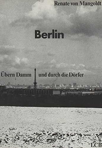 Berlin. Übern Damm und durch die Dörfer