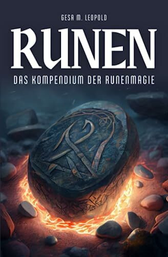 Runen: das Kompendium der Runenmagie (Runen Futhark, Numerologie & Tarot)