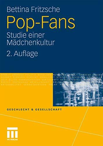 Pop-Fans: Studie Einer Mädchenkultur, 2. Auflage (Geschlecht und Gesellschaft, 31, Band 31)