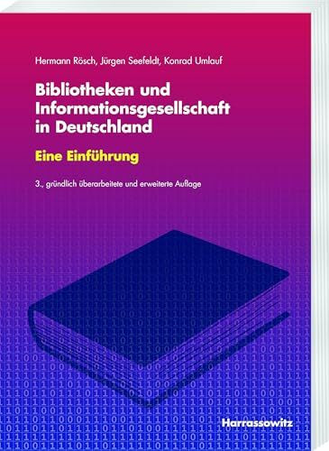 Bibliotheken und Informationsgesellschaft in Deutschland Eine Einführung: Mitbegründet von Engelbert Plassmann