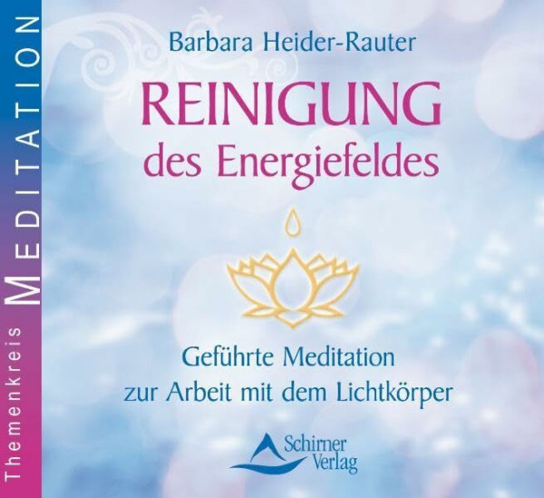 Reinigung des Energiefeldes: Geführte Meditation zur Arbeit mit dem Lichtkörper: Geführte Meditation zur Arbeit mit dem Lichtkörper. Gesprochen von der Autorin