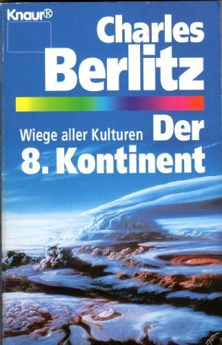 Der 8. Kontinent: Wiege aller Kulturen. (Aktion "Die vierte Dimension") (Knaur Taschenbücher. Sachbücher)